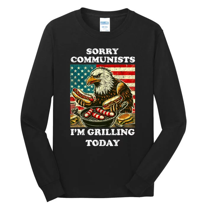 Sorry Communists Im Grilling Today Tall Long Sleeve T-Shirt