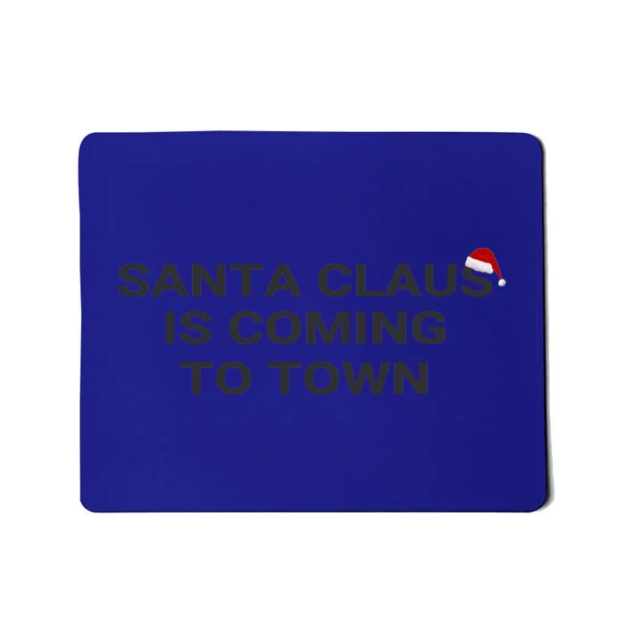 Santa Claus Is Coming To Town Meaningful Gift Mousepad