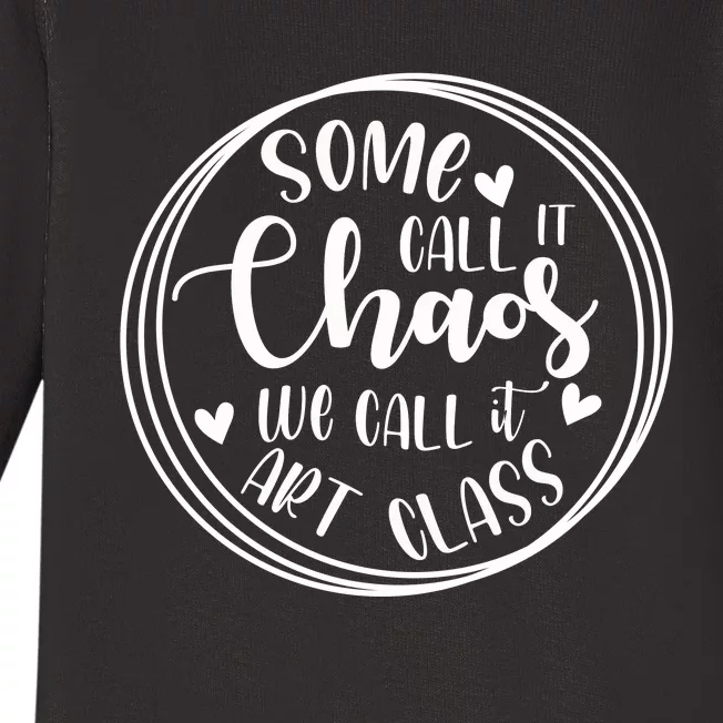 Some Call It Chaos We Call It Art Class Art Teacher Gift Baby Long Sleeve Bodysuit