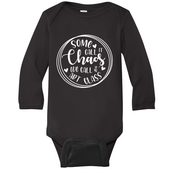 Some Call It Chaos We Call It Art Class Art Teacher Gift Baby Long Sleeve Bodysuit