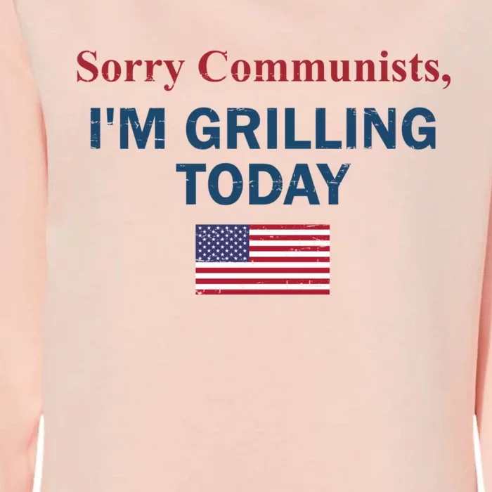 Sorry Communists Im Grilling Today Womens California Wash Sweatshirt