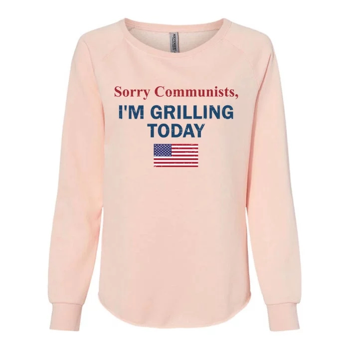 Sorry Communists Im Grilling Today Womens California Wash Sweatshirt