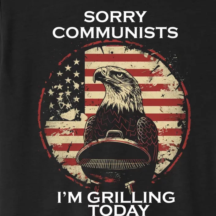 Sorry Communists Im Grilling Today ChromaSoft Performance T-Shirt