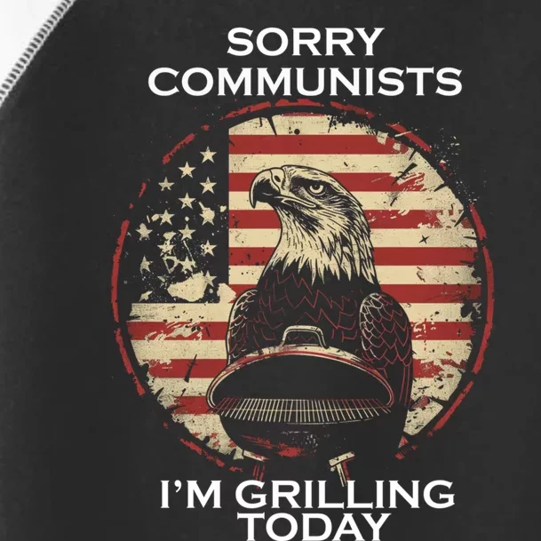 Sorry Communists Im Grilling Today Toddler Fine Jersey T-Shirt