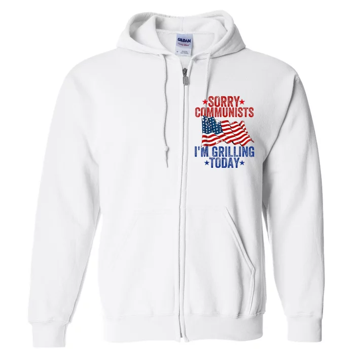 Sorry Communists IM Grilling Today Us Flag Full Zip Hoodie