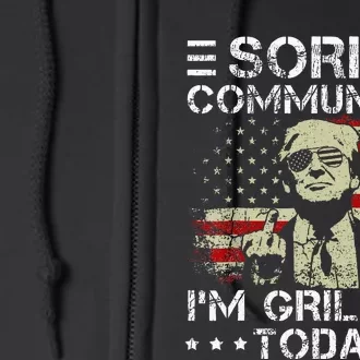 Sorry Communists IM Grilling Today Full Zip Hoodie