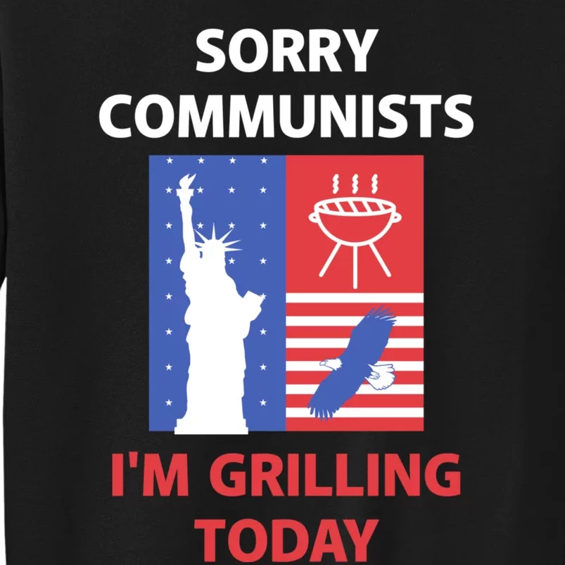 Sorry Communists Im Grilling Today Sweatshirt