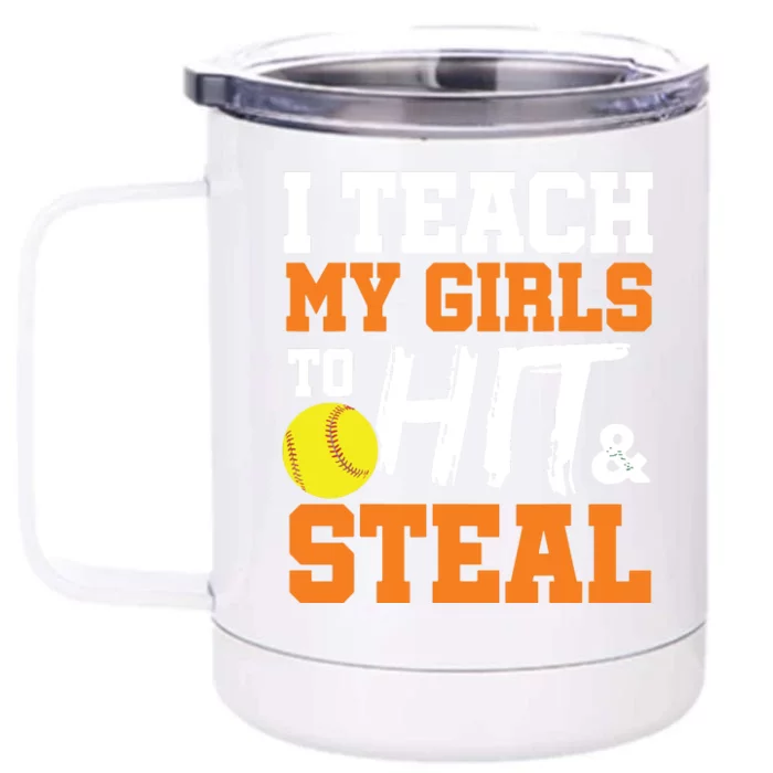 Softball Coach I Teach My Girl To Hit And Steal Gift Front & Back 12oz Stainless Steel Tumbler Cup