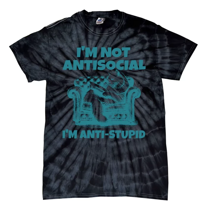 Sarcastic Cat Im Not Anti Social Im Anti Stupid Tie-Dye T-Shirt