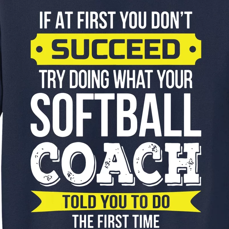 Softball Coach If At First You Dont Succeed Funny Tall Sweatshirt