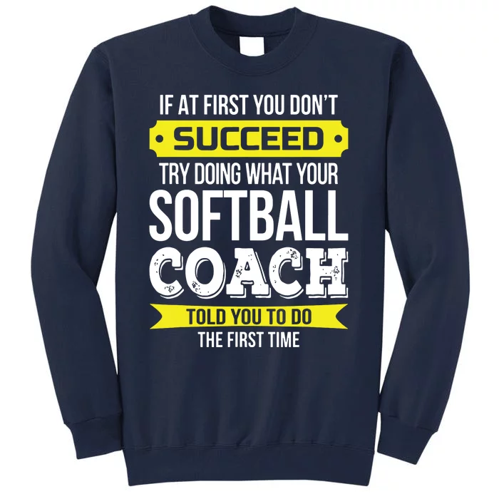 Softball Coach If At First You Dont Succeed Funny Tall Sweatshirt