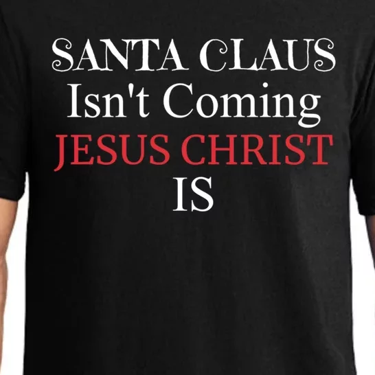 Santa Claus IsnT Coming Jesus Christ Is Gift Pajama Set