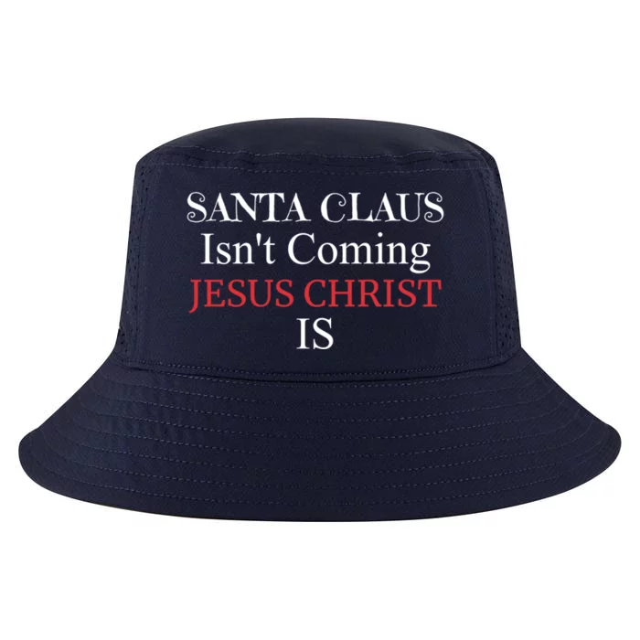 Santa Claus IsnT Coming Jesus Christ Is Gift Cool Comfort Performance Bucket Hat