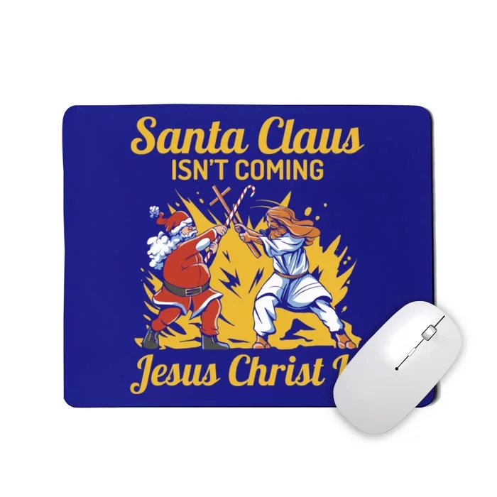 Santa Claus Isn’T Coming Jesus Christ Is Funny Trendy Xmas Gift Mousepad