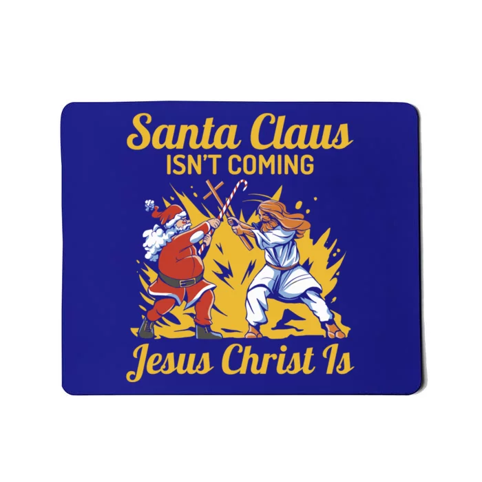 Santa Claus Isn’T Coming Jesus Christ Is Funny Trendy Xmas Gift Mousepad