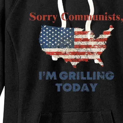 Sorry Communists IM Grilling Today Bbq Women's Fleece Hoodie