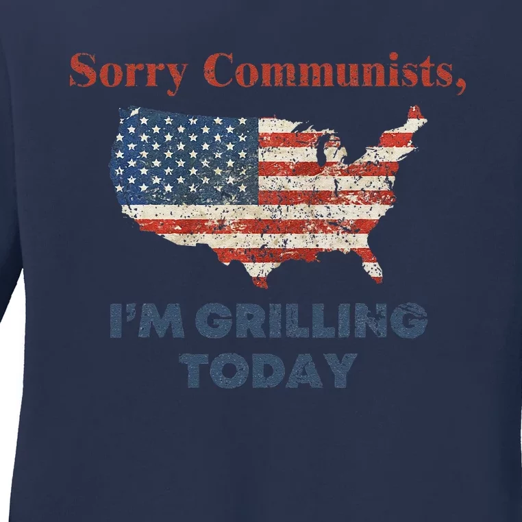 Sorry Communists IM Grilling Today Bbq Ladies Long Sleeve Shirt