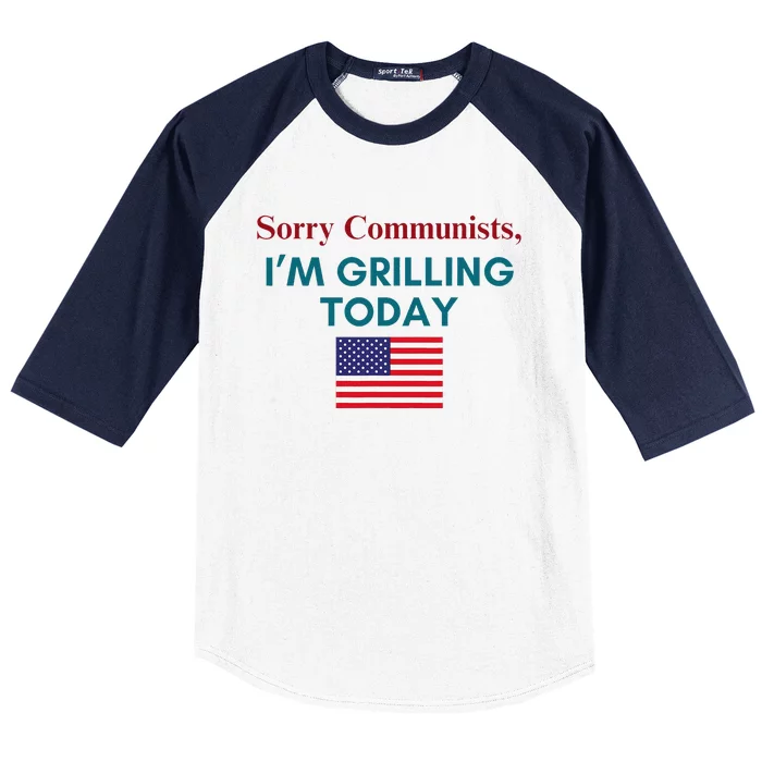 Sorry Communists IM Grilling Today Baseball Sleeve Shirt