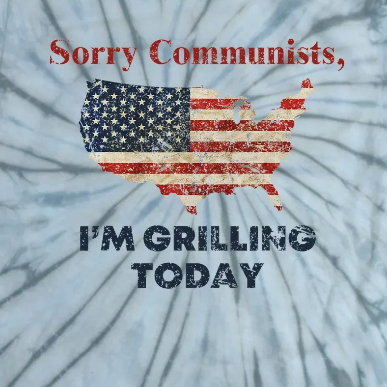 Sorry Communists IM Grilling Today Funny Bbq Design Tie-Dye T-Shirt