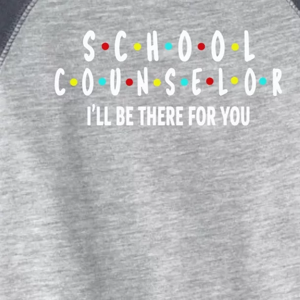 School Counselor ILl Be There For You Gift Toddler Fine Jersey T-Shirt