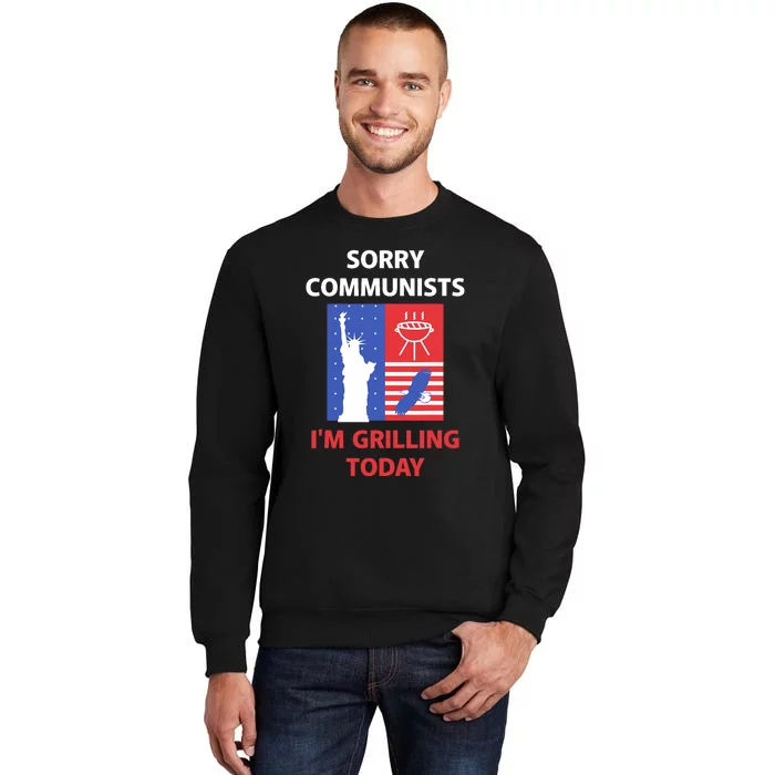 Sorry Communists IM Grilling Today Tall Sweatshirt