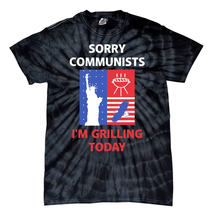 Sorry Communists IM Grilling Today Tie-Dye T-Shirt