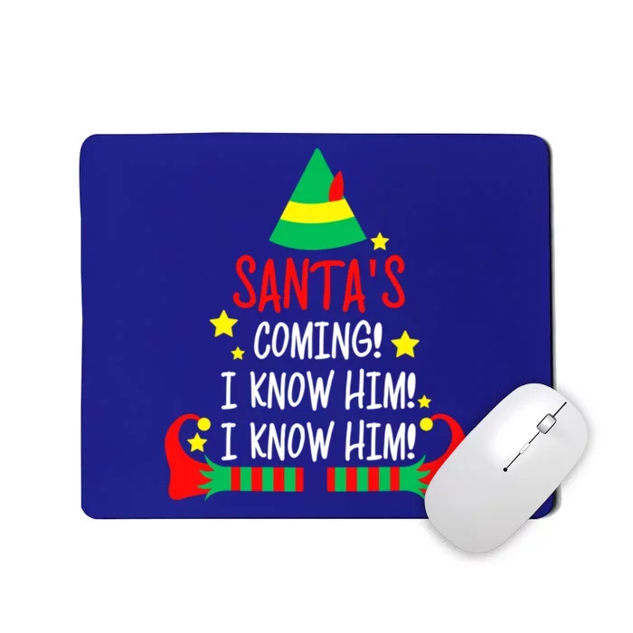 SantaS Coming I Know Him Elf Costume Christmas Pajama Xmas Great Gift Mousepad