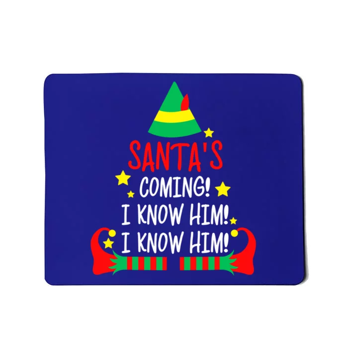 SantaS Coming I Know Him Elf Costume Christmas Pajama Xmas Great Gift Mousepad