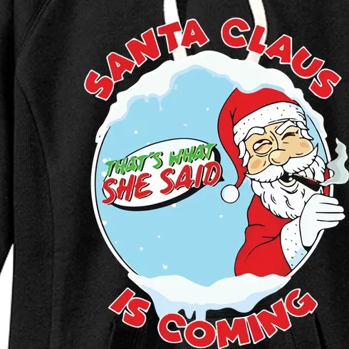 Santa Claus Is Coming Thats What She Said Women's Fleece Hoodie