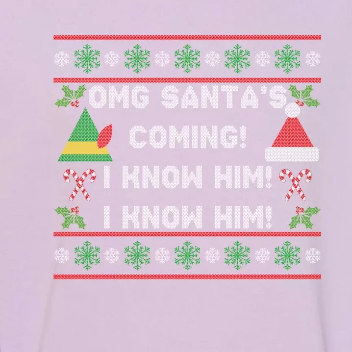 SantaS Coming! I Know Him! Ugly Christmas Sweater Funny Elf Gift Garment-Dyed Sweatshirt