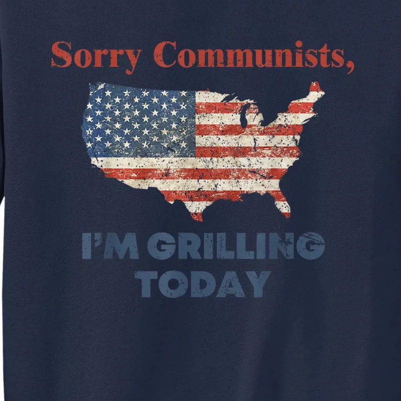 Sorry Communists I’M Grilling Today Tall Sweatshirt