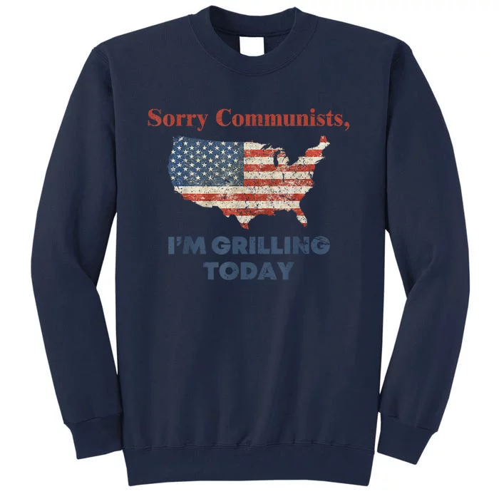 Sorry Communists I’M Grilling Today Tall Sweatshirt