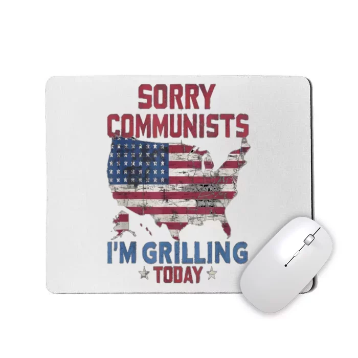 Sorry Communists Im Grilling Today Funny 4th Of July Bbq Mousepad