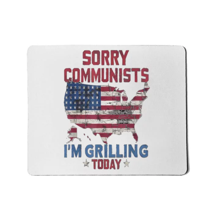 Sorry Communists Im Grilling Today Funny 4th Of July Bbq Mousepad