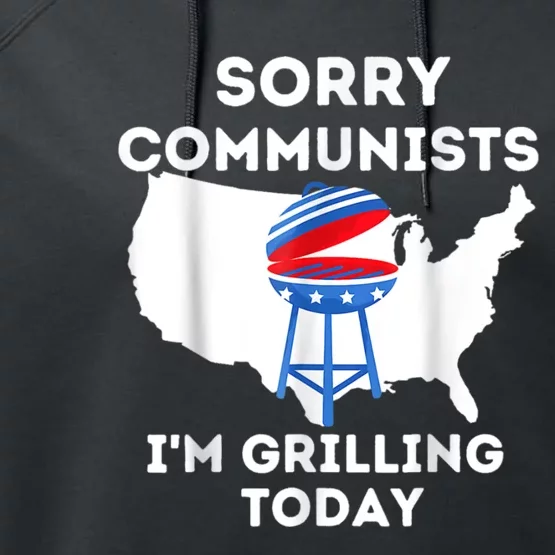 Sorry Communists Im Grilling Today Funny 4th Of July Bbq Performance Fleece Hoodie