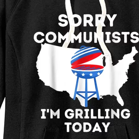 Sorry Communists Im Grilling Today Funny 4th Of July Bbq Women's Fleece Hoodie