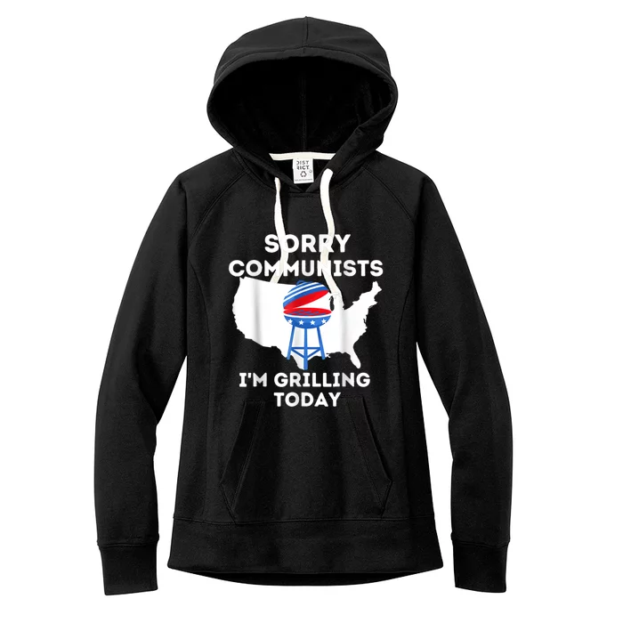 Sorry Communists Im Grilling Today Funny 4th Of July Bbq Women's Fleece Hoodie