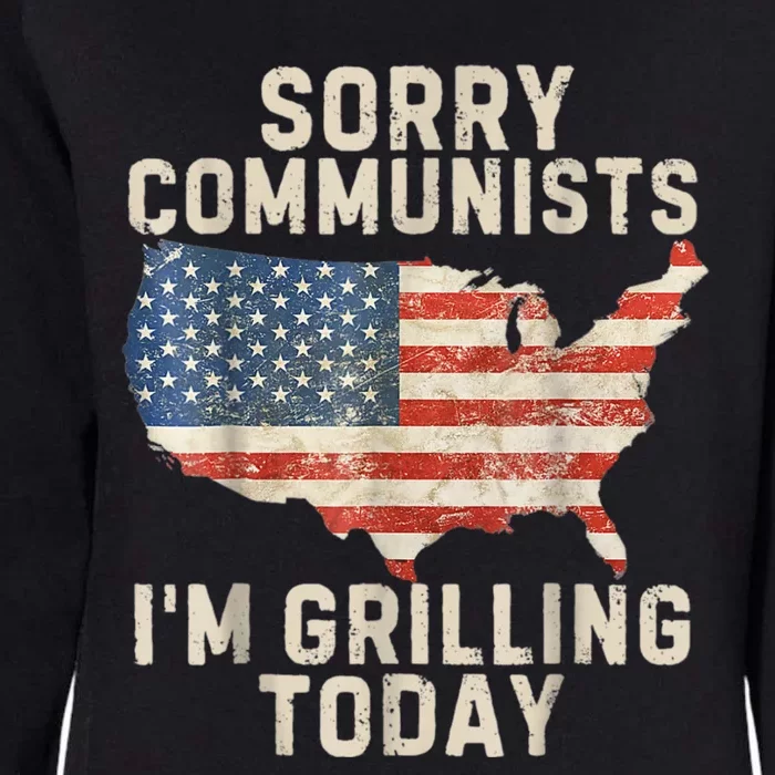 Sorry Communists Im Grilling Today Funny 4th Of July Bbq Womens California Wash Sweatshirt