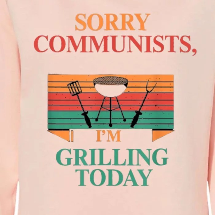 Sorry Communists Im Grilling Today Funny 4th Of July Bbq Womens California Wash Sweatshirt