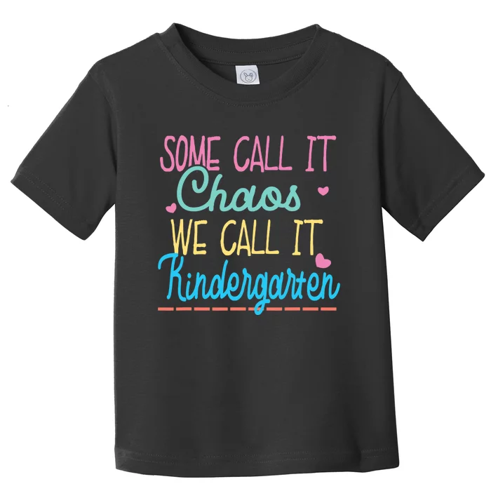 Some Call It Chaos We Call It Kindergarten Funny Teacher Toddler T-Shirt