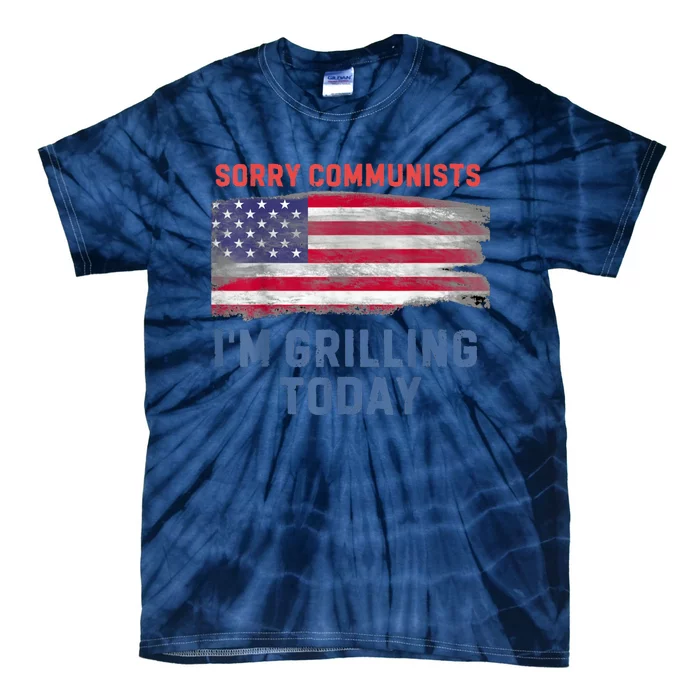 Sorry Communists Im Grilling Today Funny 4th Of July Bbq Tie-Dye T-Shirt