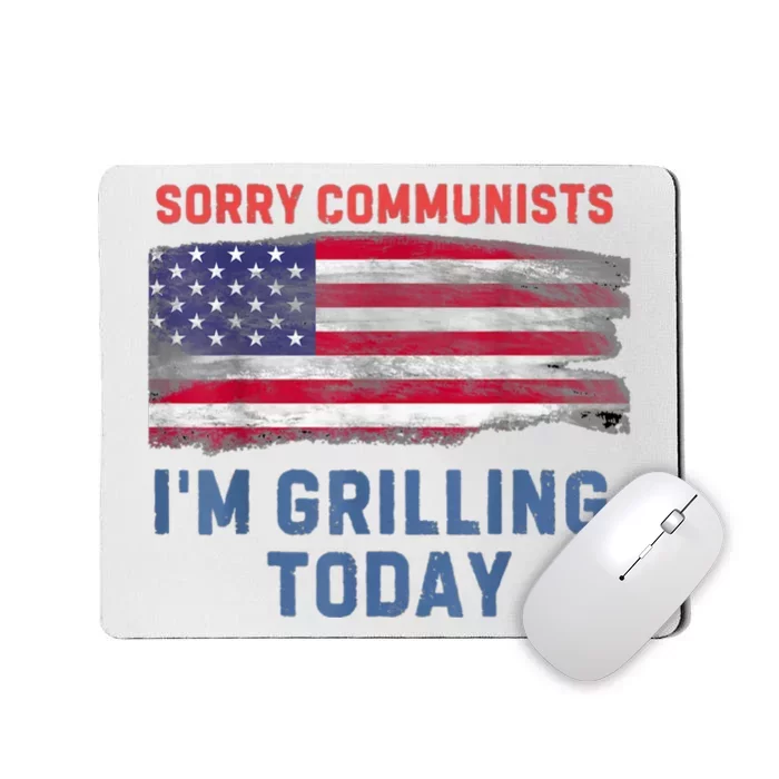 Sorry Communists Im Grilling Today Funny 4th Of July Bbq Mousepad