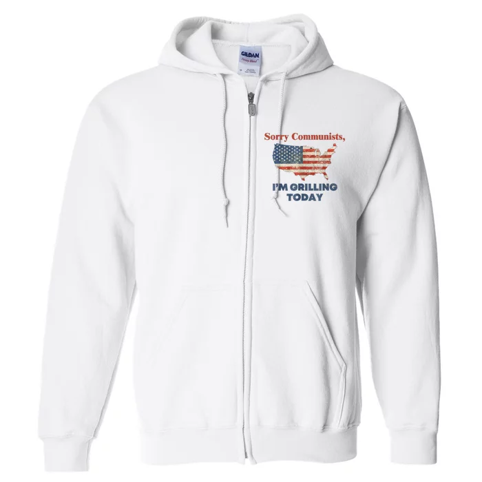 Sorry Communists Im Grilling Today Funny 4th Of July Bbq Full Zip Hoodie