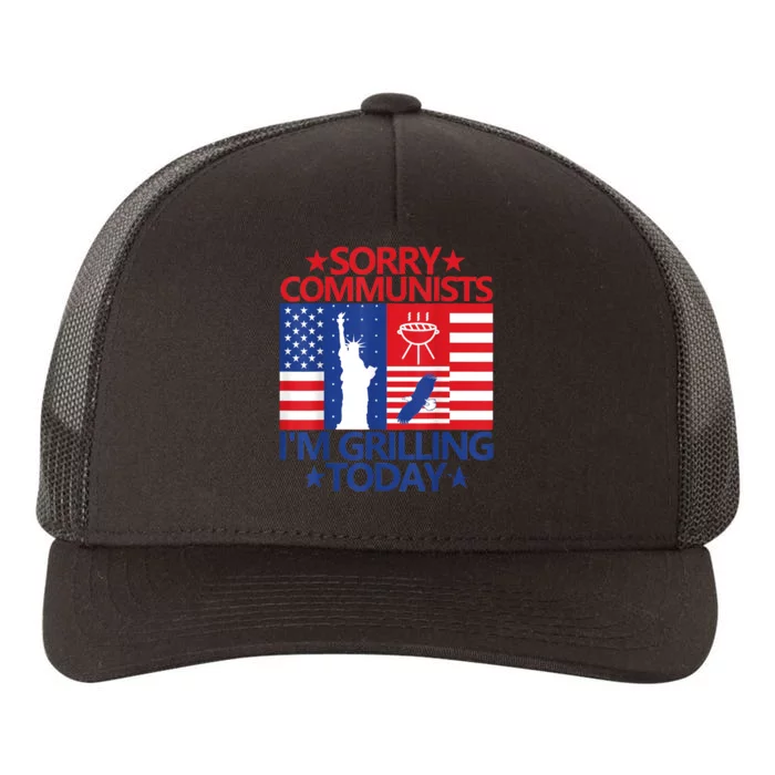 Sorry Communists Im Grilling Today Funny 4th Of July Bbq Yupoong Adult 5-Panel Trucker Hat