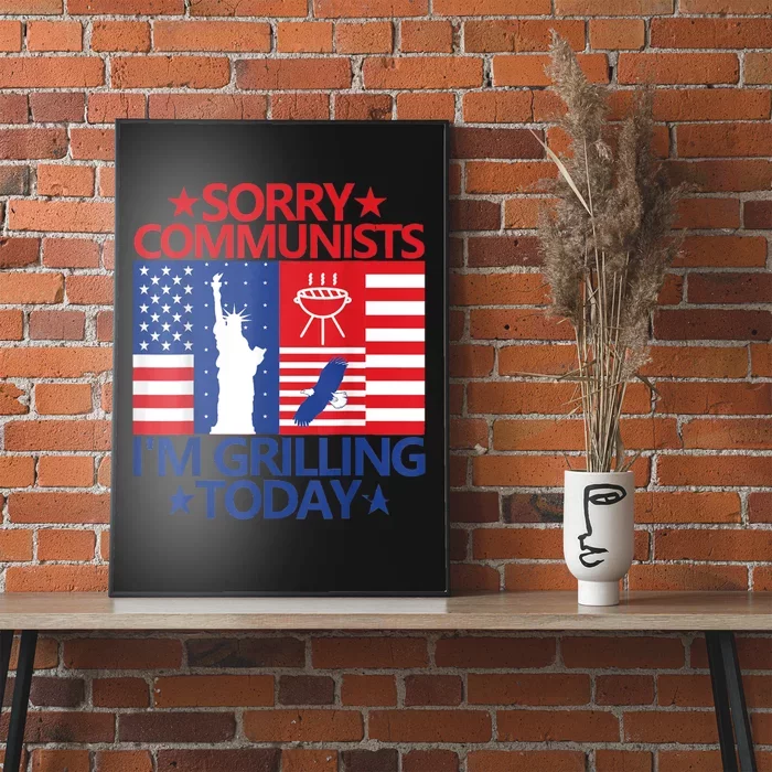 Sorry Communists Im Grilling Today Funny 4th Of July Bbq Poster