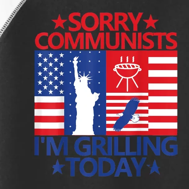 Sorry Communists Im Grilling Today Funny 4th Of July Bbq Toddler Fine Jersey T-Shirt