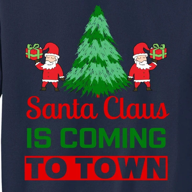 Santa Claus Is Coming To Town Tall Sweatshirt