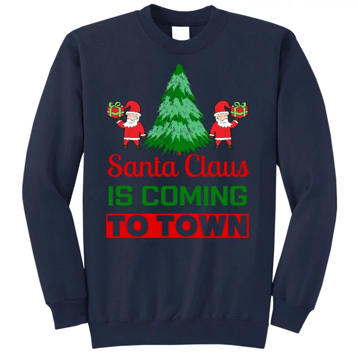 Santa Claus Is Coming To Town Tall Sweatshirt