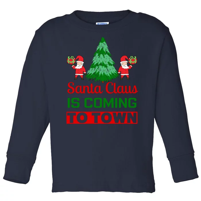 Santa Claus Is Coming To Town Toddler Long Sleeve Shirt