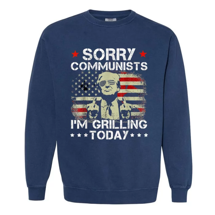 Sorry Communists Im Grilling Today Funny 4th Of July Bbq Garment-Dyed Sweatshirt